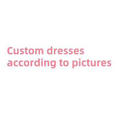 (Please contact by email first)Custom dresses---custom dresses according to your pictures gh0000